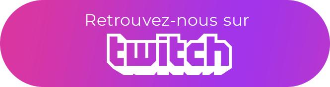 Retrouvez nous sur Twitch